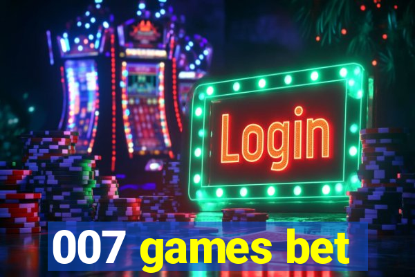 007 games bet